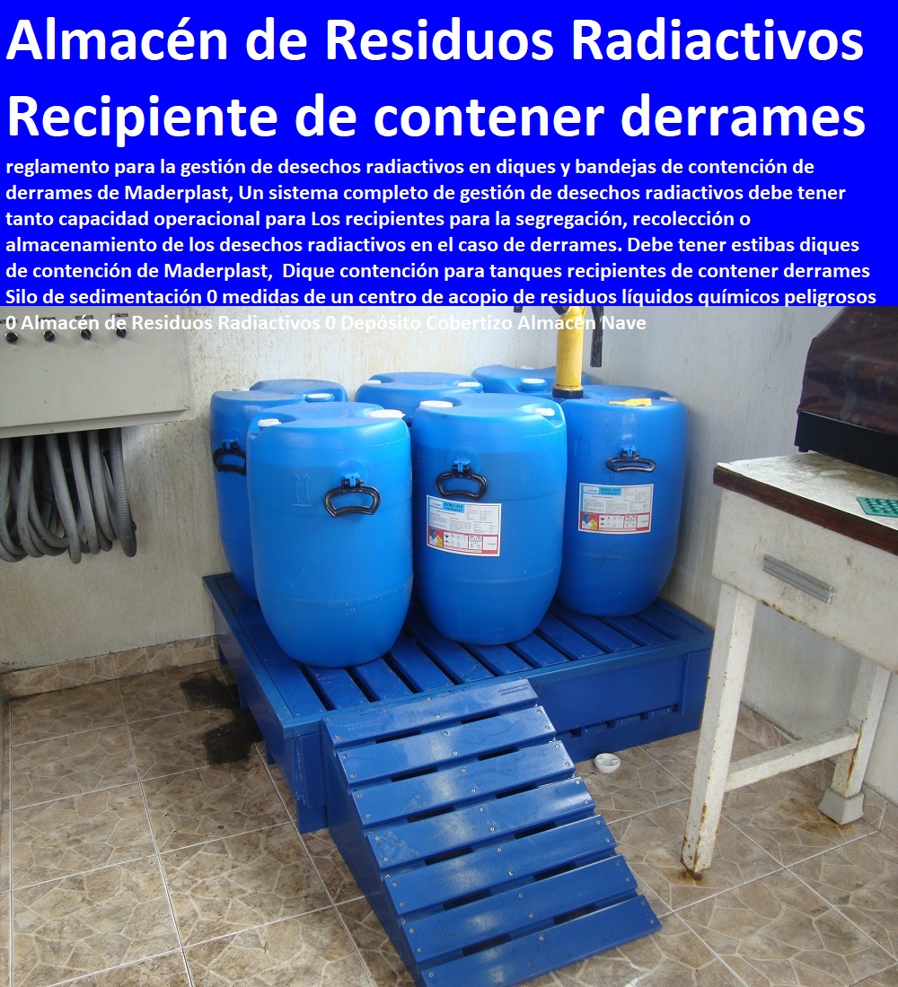 Dique contención para tanques recipientes de contener derrames Silo de sedimentación 0 medidas de un centro de acopio de residuos líquidos químicos peligrosos 0 Almacén de Residuos Radiactivos 0 Depósito Cobertizo Almacén Nave Dique contención para tanques recipientes de contener derrames Silo de sedimentación 0 medidas de un centro de acopio de residuos líquidos químicos peligrosos  Cajas, Shelters, Refugios, Empaques, Nichos, Cajilla, Diques, Recipientes, Depósitos, Estibas Antiderrames, Contenedores, Cajones, Tanques, 0 Almacén de Residuos Radiactivos 0 Depósito Cobertizo Almacén Nave
